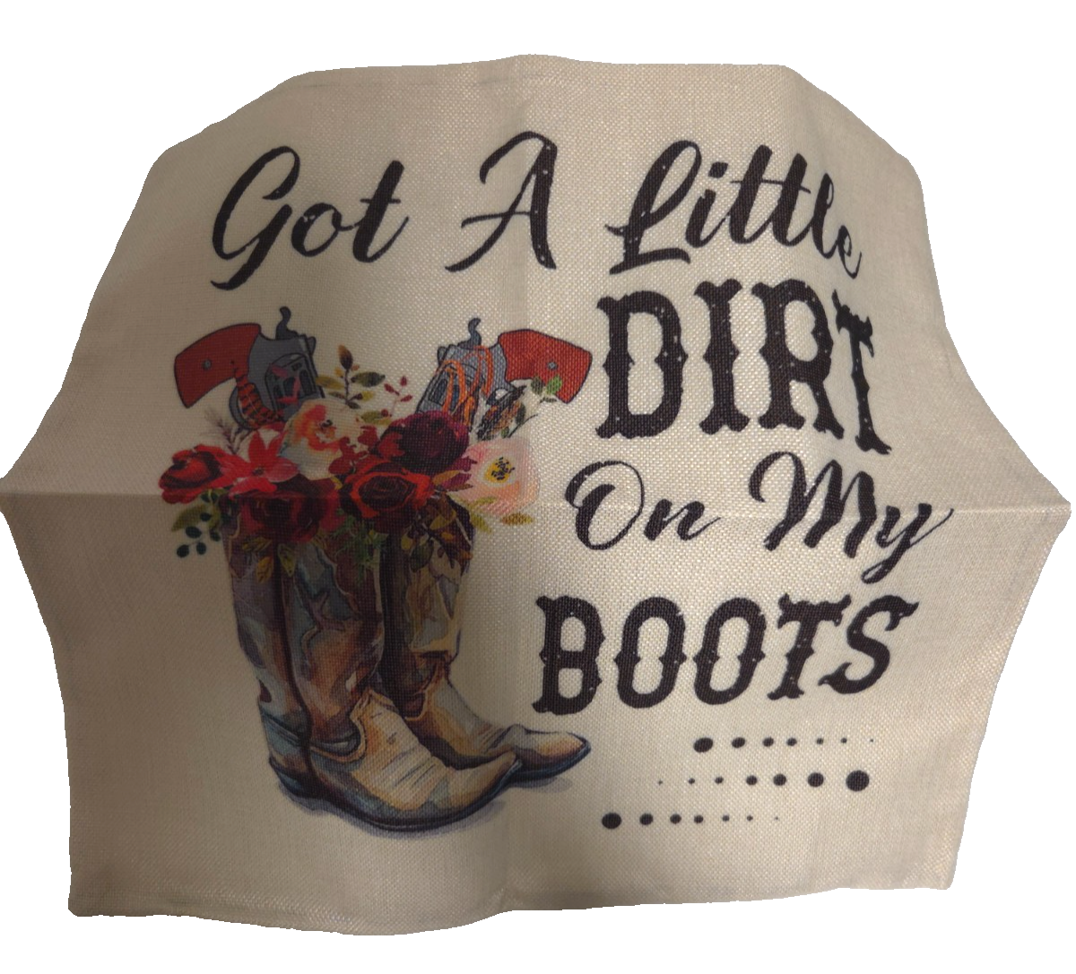 7 Packaged Rustic Farmhouse Pillow Covers “Got a Little Dirt on My Boots"